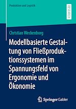 Télécharger le livre :  Modellbasierte Gestaltung von Fließproduktionssystemen im Spannungsfeld von Ergonomie und Ökonomie