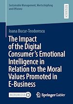 Download this eBook The Impact of the Digital Consumer's Emotional Intelligence in Relation to the Moral Values Promoted in E-Business