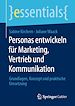 Télécharger le livre :  Personas entwickeln für Marketing, Vertrieb und Kommunikation