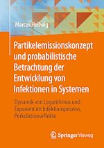 Download this eBook Partikelemissionskonzept und probabilistische Betrachtung der Entwicklung von Infektionen in Systemen