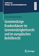 Télécharger le livre :  Gemeinnützige Krankenhäuser im Gemeinnützigkeitsrecht und im europäischen Beihilferecht