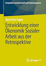 Download this eBook Entwicklung einer Ökonomik Sozialer Arbeit aus der Retrospektive