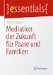 Télécharger le livre :  Mediation der Zukunft für Paare und Familien