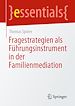 Télécharger le livre :  Fragestrategien als Führungsinstrument in der Familienmediation