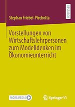 Download this eBook Vorstellungen von Wirtschaftslehrpersonen zum Modelldenken im Ökonomieunterricht