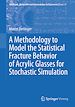 Télécharger le livre :  A Methodology to Model the Statistical Fracture Behavior of Acrylic Glasses for Stochastic Simulation