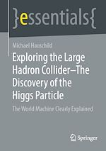 Télécharger le livre :  Exploring the Large Hadron Collider – The Discovery of the Higgs Particle