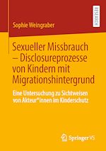 Télécharger le livre :  Sexueller Missbrauch – Disclosureprozesse von Kindern mit Migrationshintergrund