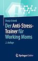 Télécharger le livre :  Der Anti-Stress-Trainer für Working Moms
