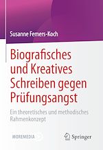 Télécharger le livre :  Biografisches und Kreatives Schreiben gegen Prüfungsangst