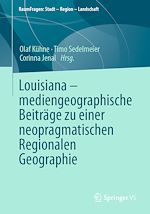 Télécharger le livre :  Louisiana – mediengeographische Beiträge zu einer neopragmatischen Regionalen Geographie
