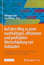 Download this eBook Auf dem Weg zu einer  nachhaltigen, effizienten und profitablen Wertschöpfung von Gebäuden