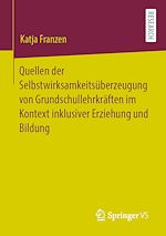 Download this eBook Quellen der Selbstwirksamkeitsüberzeugung von Grundschullehrkräften im Kontext inklusiver Erziehung und Bildung