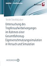 Download this eBook Untersuchung des Tropfenaufwirbelvorganges im Rahmen einer Gesamtfahrzeug-Eigenverschmutzungssimulation in Versuch und Simulation