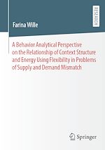 Download this eBook A Behavior Analytical Perspective on the Relationship of Context Structure and Energy Using Flexibility in Problems of Supply and Demand Mismatch