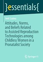 Télécharger le livre :  Attitudes, Norms, and Beliefs Related to Assisted Reproduction Technologies among Childless Women in a Pronatalist Society