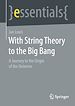 Télécharger le livre :  With String Theory to the Big Bang