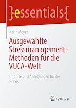 Télécharger le livre :  Ausgewählte Stressmanagement-Methoden für die VUCA-Welt