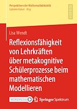 Download this eBook Reflexionsfähigkeit von Lehrkräften über metakognitive Schülerprozesse beim mathematischen Modellieren