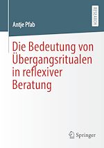 Télécharger le livre :  Die Bedeutung von Übergangsritualen in reflexiver Beratung