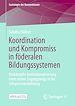 Télécharger le livre :  Koordination und Kompromiss in föderalen Bildungssystemen