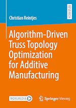 Download this eBook Algorithm-Driven Truss Topology Optimization for Additive Manufacturing