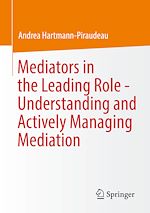 Télécharger le livre :  Mediators in the Leading Role - Understanding and Actively Managing Mediation