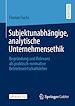Télécharger le livre :  Subjektunabhängige, analytische Unternehmensethik