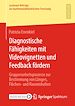 Télécharger le livre :  Diagnostische Fähigkeiten mit Videovignetten und Feedback fördern