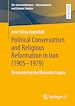 Télécharger le livre :  Political Conservatism and Religious Reformation in Iran (1905-1979)