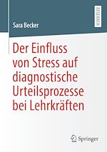 Télécharger le livre :  Der Einfluss von Stress auf diagnostische Urteilsprozesse bei Lehrkräften
