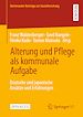 Télécharger le livre :  Alterung und Pflege als kommunale Aufgabe