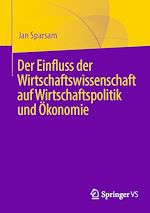 Télécharger le livre :  Der Einfluss der Wirtschaftswissenschaft auf Wirtschaftspolitik und Ökonomie