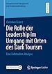 Télécharger le livre :  Die Rolle der Leadership im Umgang mit Orten des Dark Tourism