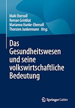 Télécharger le livre :  Das Gesundheitswesen und seine volkswirtschaftliche Bedeutung