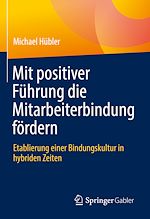 Télécharger le livre :  Mit positiver Führung die Mitarbeiterbindung fördern