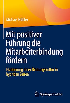 Téléchargez le livre :  Mit positiver Führung die Mitarbeiterbindung fördern