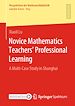 Télécharger le livre :  Novice Mathematics Teachers' Professional Learning