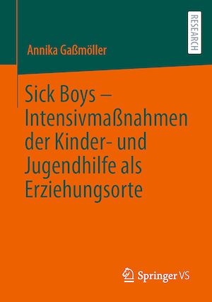 Téléchargez le livre :  Sick Boys – Intensivmaßnahmen der Kinder- und Jugendhilfe als Erziehungsorte