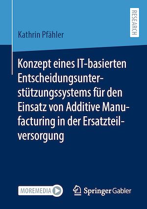 Download the eBook: Konzept eines IT-basierten Entscheidungsunterstützungssystems für den Einsatz von Additive Manufacturing in der Ersatzteilversorgung