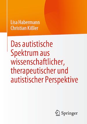 Téléchargez le livre :  Das autistische Spektrum aus wissenschaftlicher, therapeutischer und autistischer Perspektive
