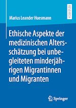 Télécharger le livre :  Ethische Aspekte der medizinischen Altersschätzung bei unbegleiteten minderjährigen Migrantinnen und Migranten