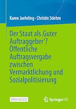 Download this eBook Der Staat als ‚Guter Auftraggeber‘? Öffentliche Auftragsvergabe zwischen Vermarktlichung und Sozialpolitisierung