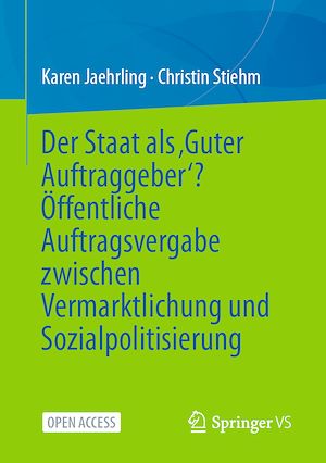Téléchargez le livre :  Der Staat als ‚Guter Auftraggeber‘? Öffentliche Auftragsvergabe zwischen Vermarktlichung und Sozialpolitisierung