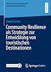 Télécharger le livre :  Community Resilience als Strategie zur Entwicklung von touristischen Destinationen