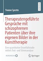 Télécharger le livre :  Therapeutengeführte Gespräche mit schizophrenen Patienten über ihre eigenen Bilder in der Kunsttherapie