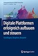 Télécharger le livre :  Digitale Plattformen erfolgreich aufbauen und steuern