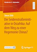 Télécharger le livre :  Die Seidenstraßeninitiative in Ostafrika: Auf dem Weg zu einer Hegemonie Chinas?