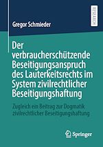 Télécharger le livre :  Der verbraucherschützende Beseitigungsanspruch des Lauterkeitsrechts im System zivilrechtlicher Beseitigungshaftung