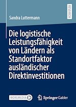 Download this eBook Die logistische Leistungsfähigkeit von Ländern als Standortfaktor ausländischer Direktinvestitionen